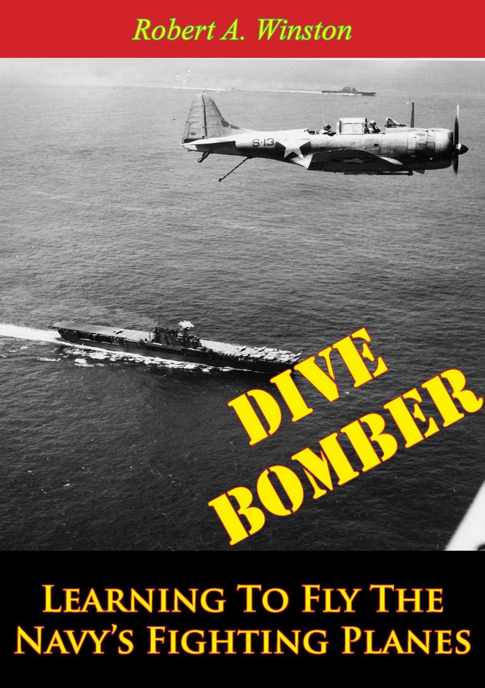 Big bigCover of Dive Bomber: Learning To Fly The Navy’s Fighting Planes