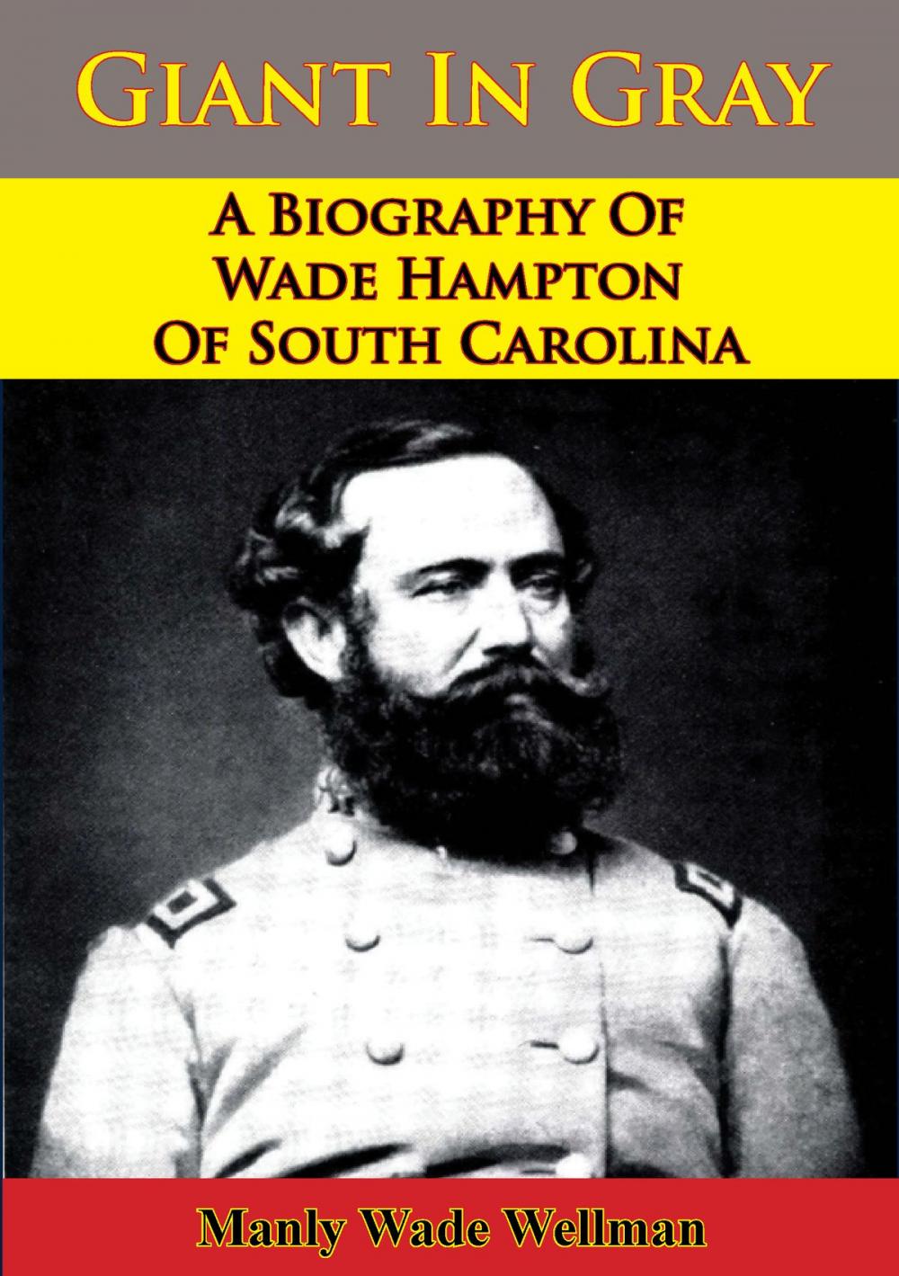 Big bigCover of Giant In Gray: A Biography Of Wade Hampton Of South Carolina