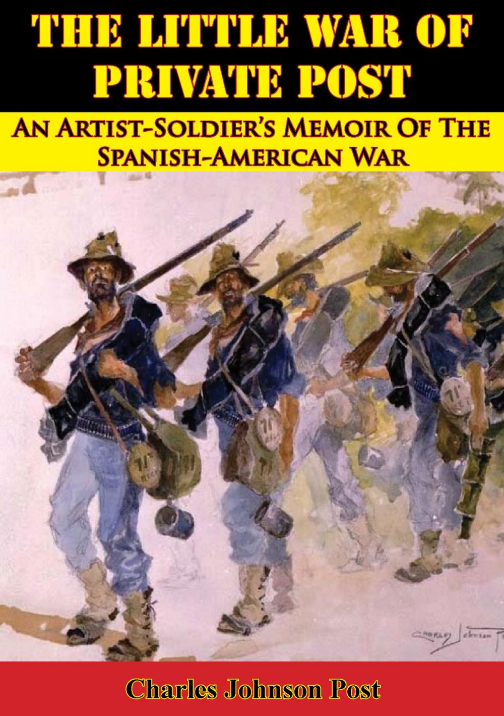 Big bigCover of The Little War Of Private Post: An Artist-Soldier’s Memoir Of The Spanish-American War