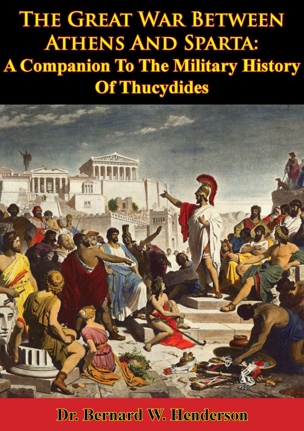 Big bigCover of The Great War Between Athens And Sparta: A Companion To The Military History Of Thucydides