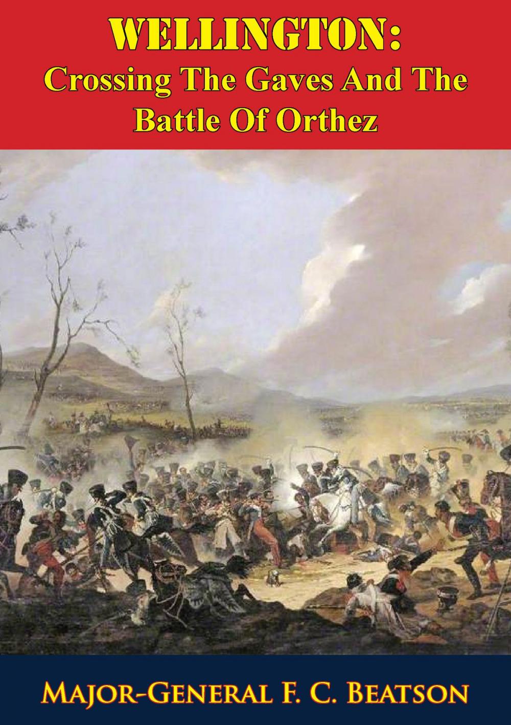 Big bigCover of Wellington: Crossing The Gaves And The Battle Of Orthez