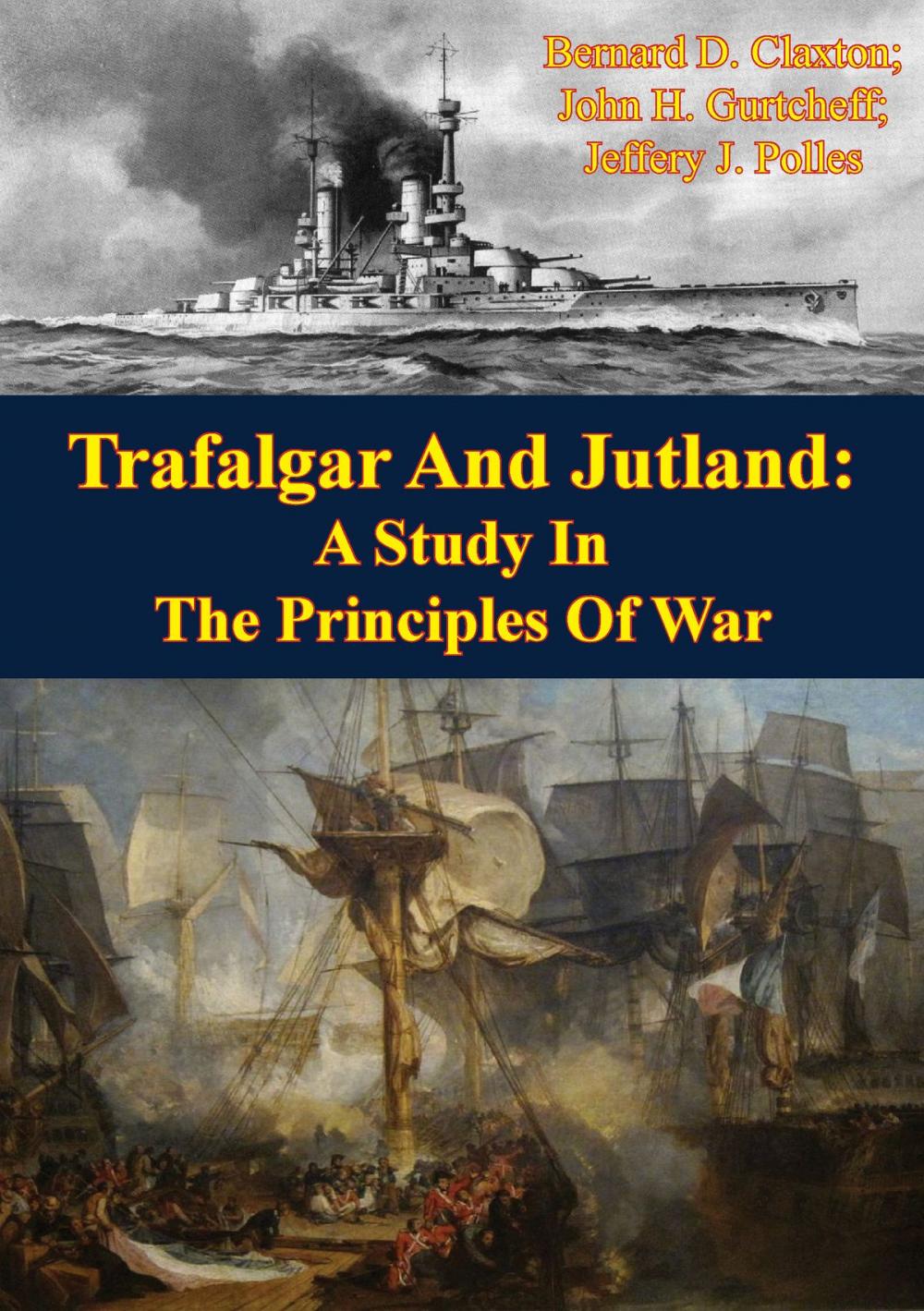 Big bigCover of Trafalgar And Jutland: A Study In The Principles Of War