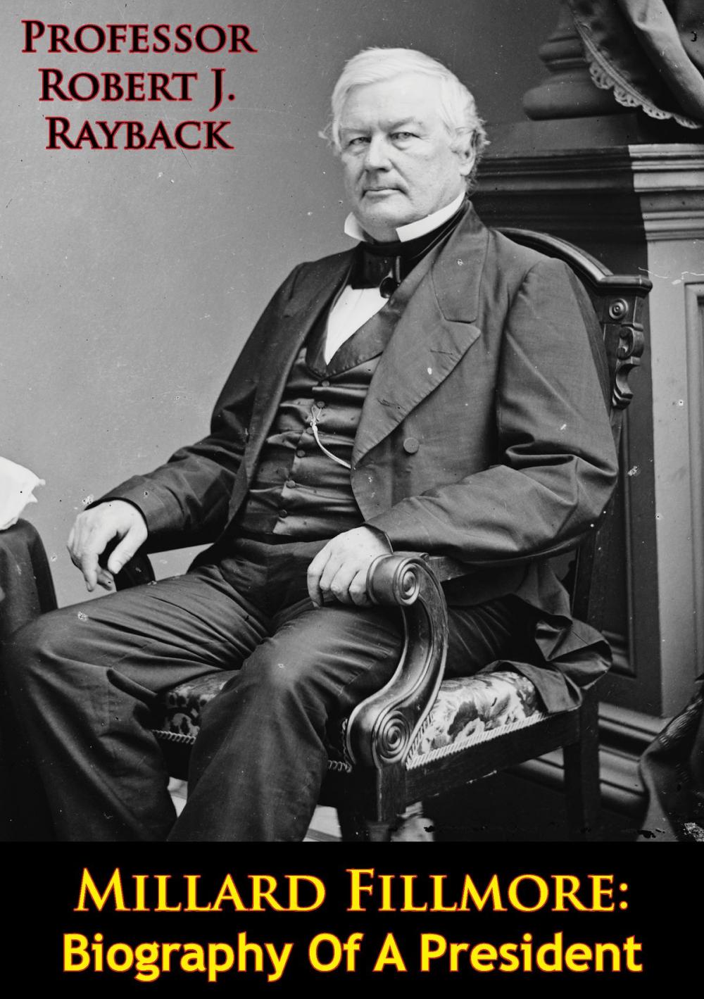 Big bigCover of Millard Fillmore: Biography Of A President