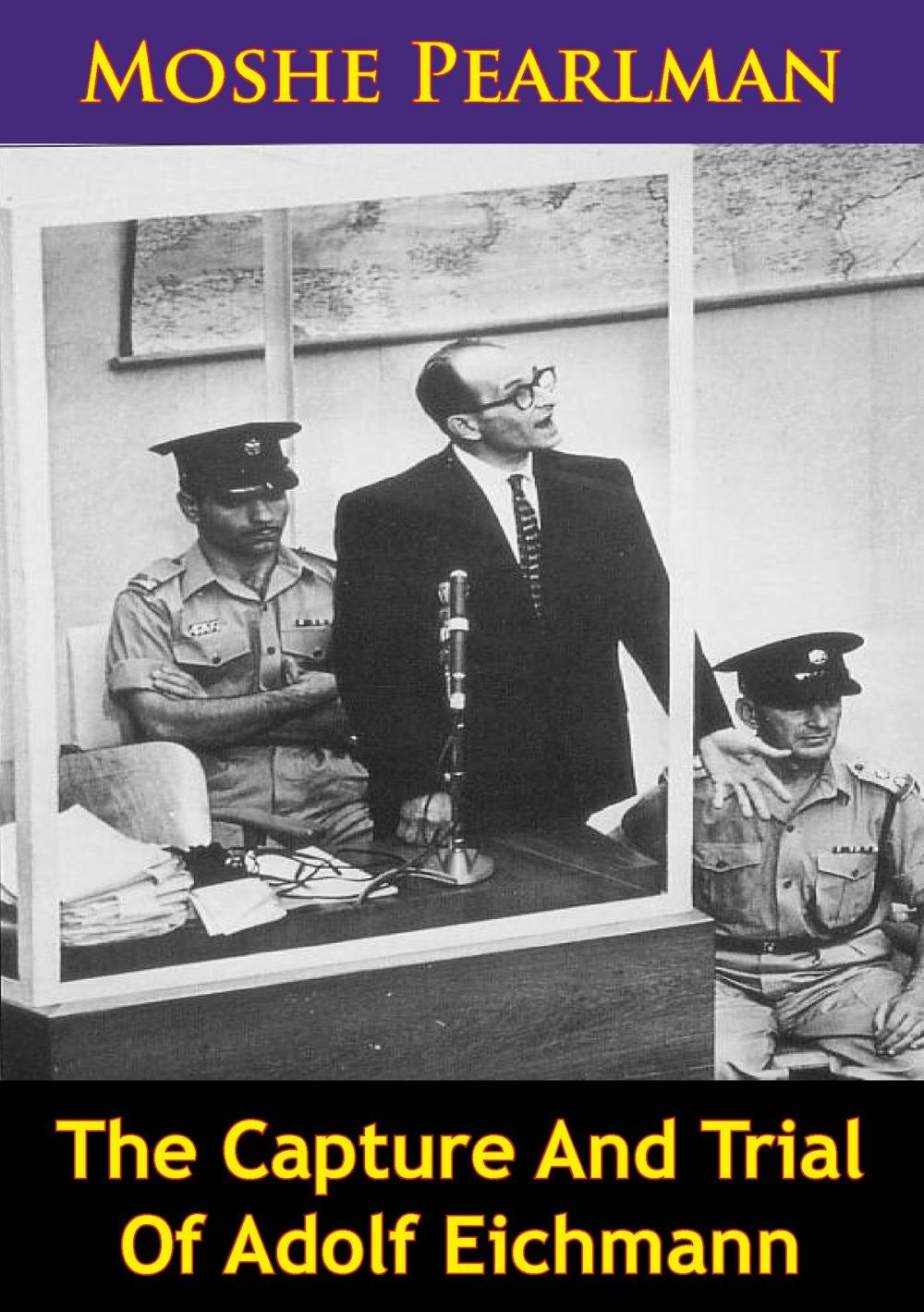 Big bigCover of The Capture And Trial Of Adolf Eichmann