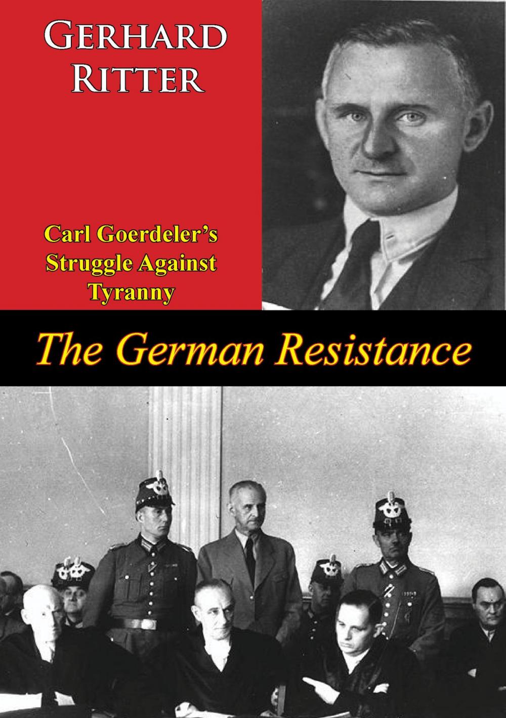 Big bigCover of The German Resistance: Carl Goerdeler’s Struggle Against Tyranny