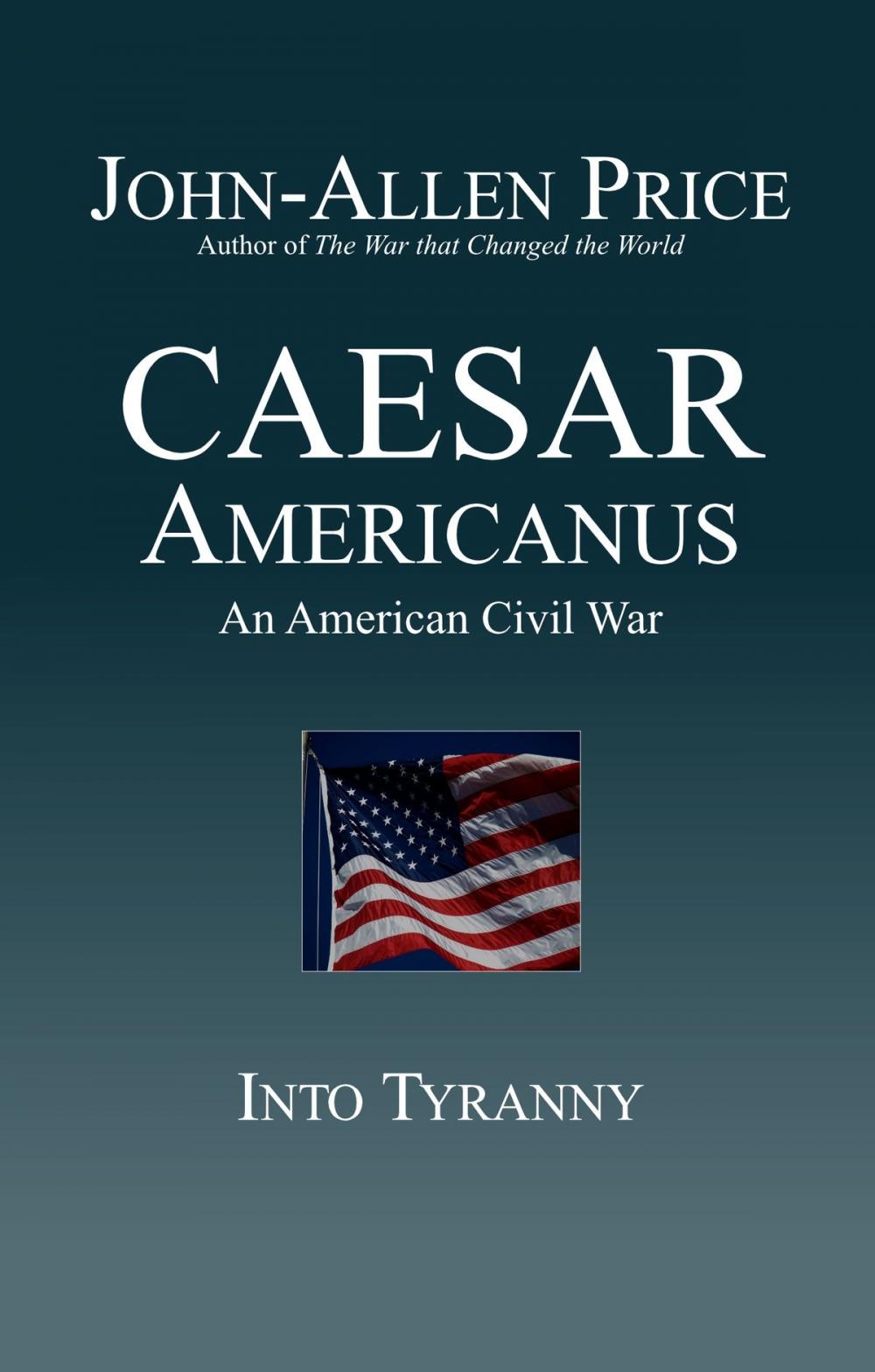 Big bigCover of Caesar Americanus: An American Civil War - Into Tyranny