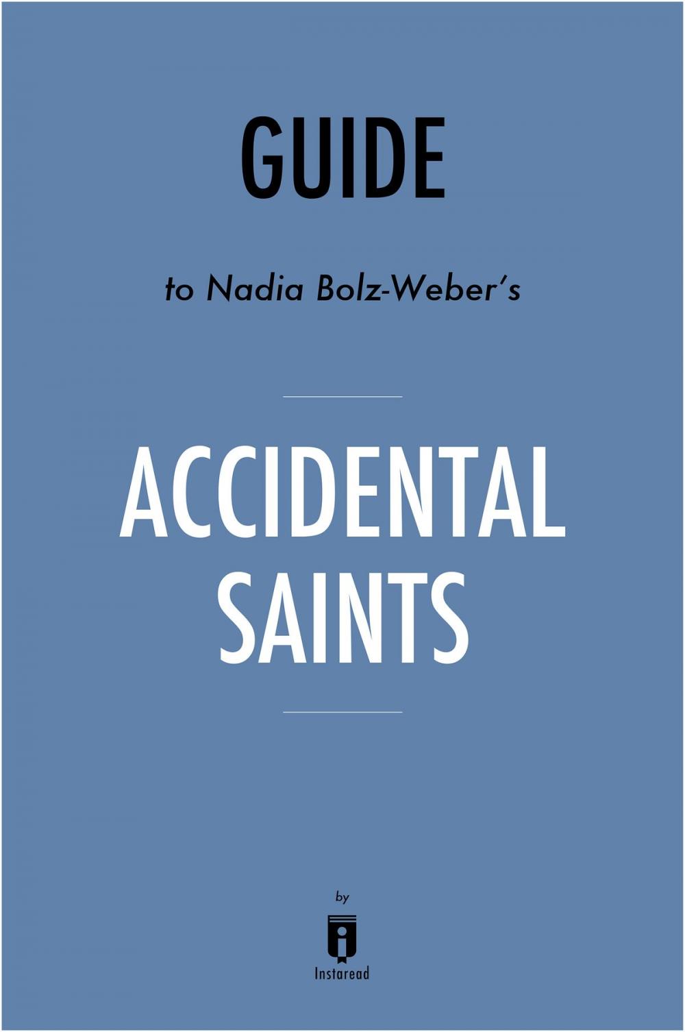 Big bigCover of Guide to Nadia Bolz-Weber’s Accidental Saints by Instaread