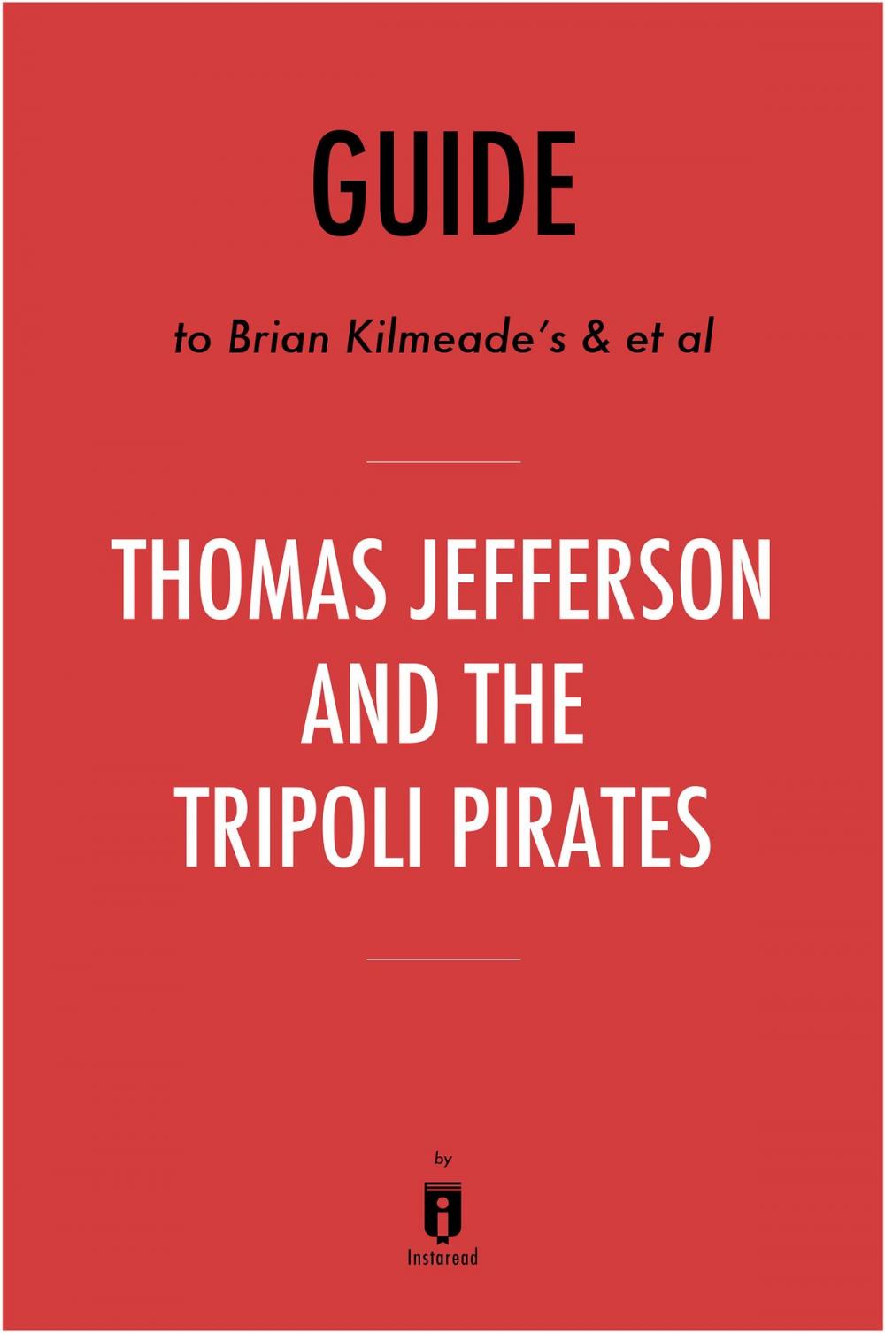 Big bigCover of Guide to Brian Kilmeade’s & et al Thomas Jefferson and the Tripoli Pirates by Instaread