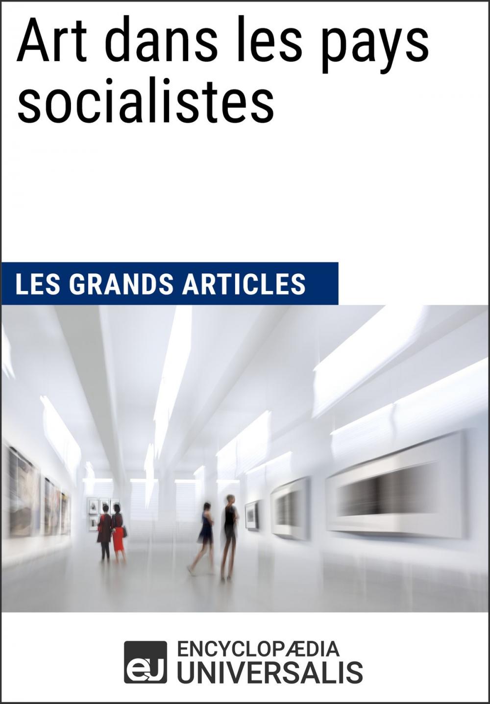 Big bigCover of Art dans les pays socialistes (Les Grands Articles d'Universalis)