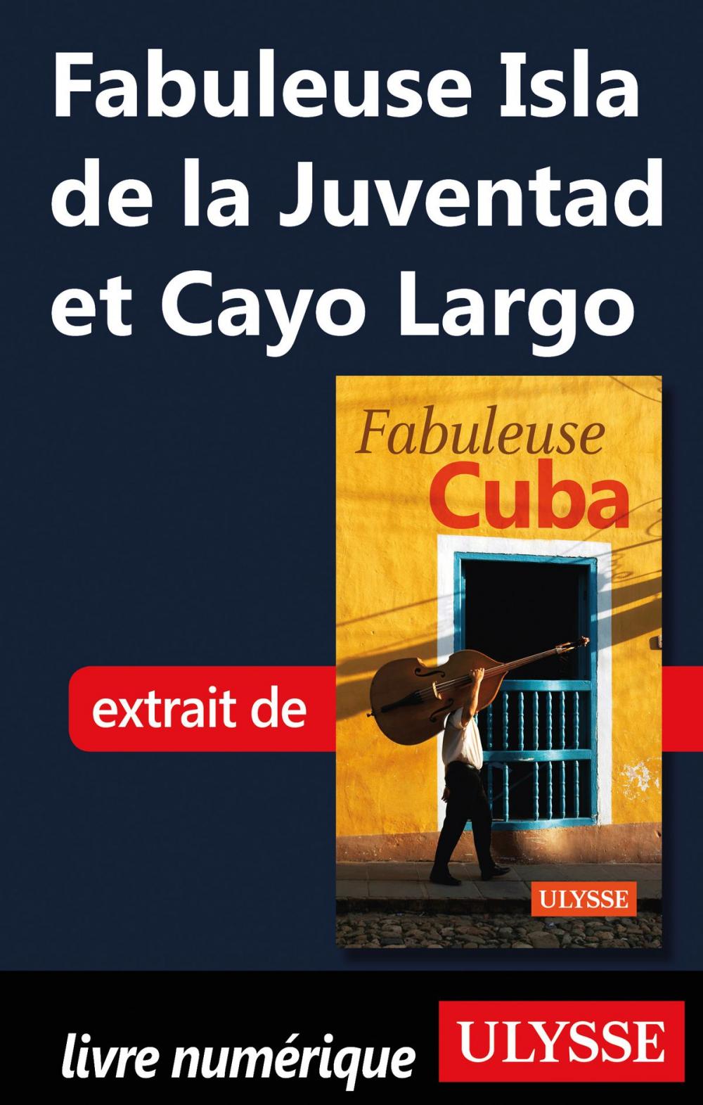 Big bigCover of Fabuleuse Isla de la Juventad et Cayo Largo