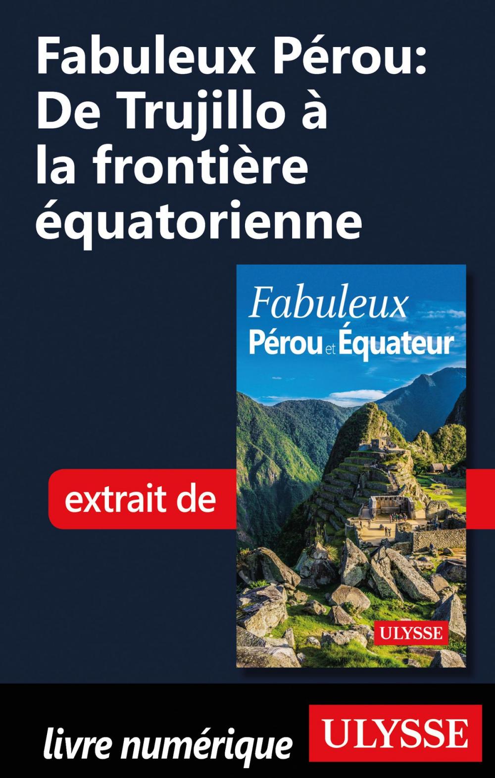 Big bigCover of Fabuleux Pérou: De Trujillo à la frontière équatorienne