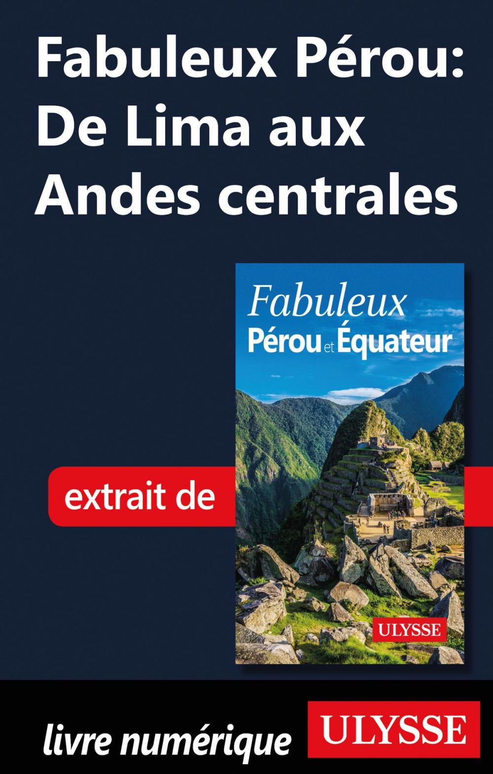 Big bigCover of Fabuleux Pérou: De Lima aux Andes centrales