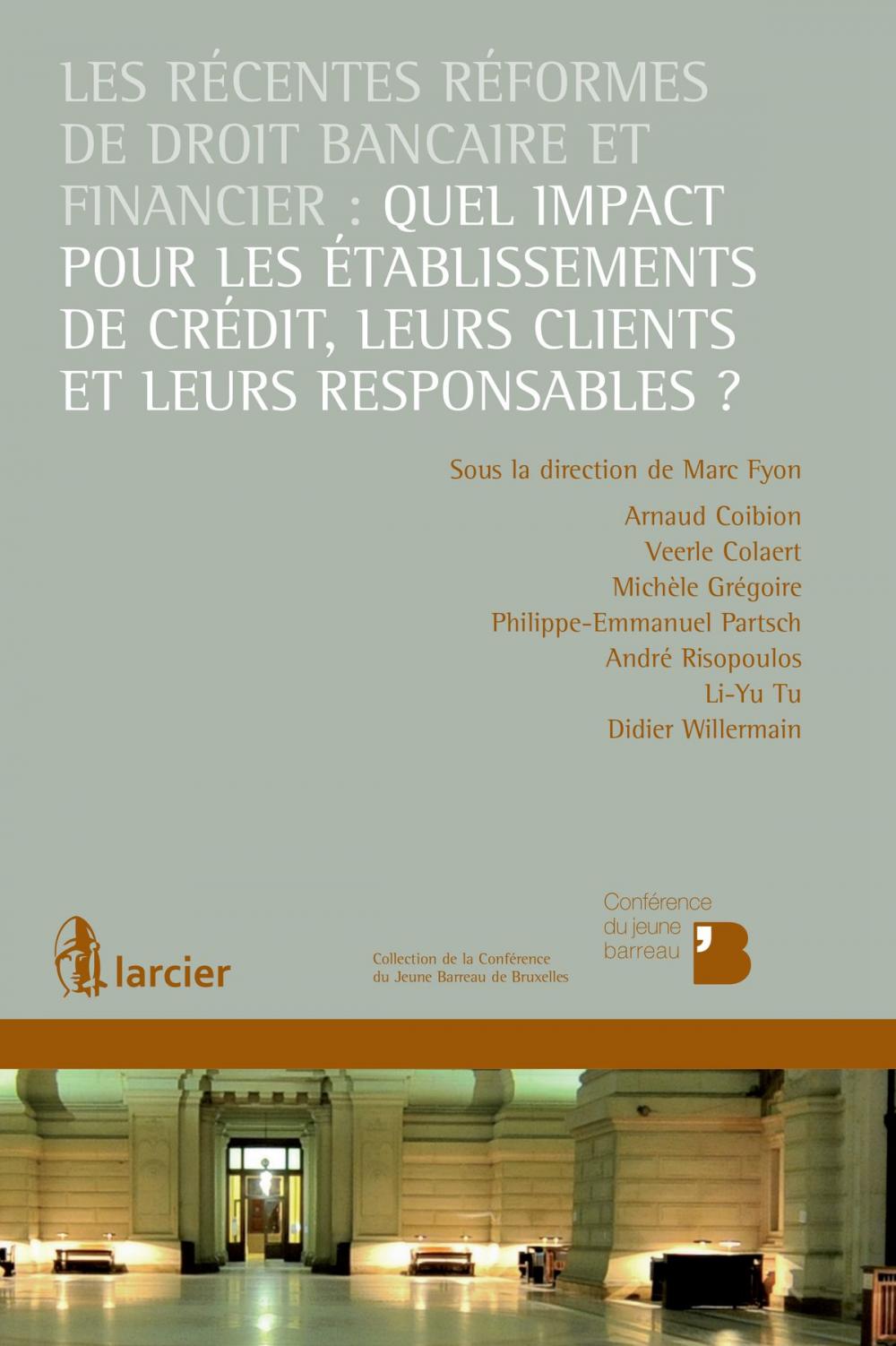 Big bigCover of Les récentes réformes de droit bancaire et financier: quel impact pour les établissements de crédit, leurs clients et leurs responsables ?