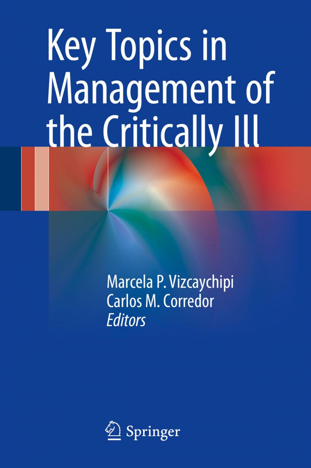 Big bigCover of Key Topics in Management of the Critically Ill