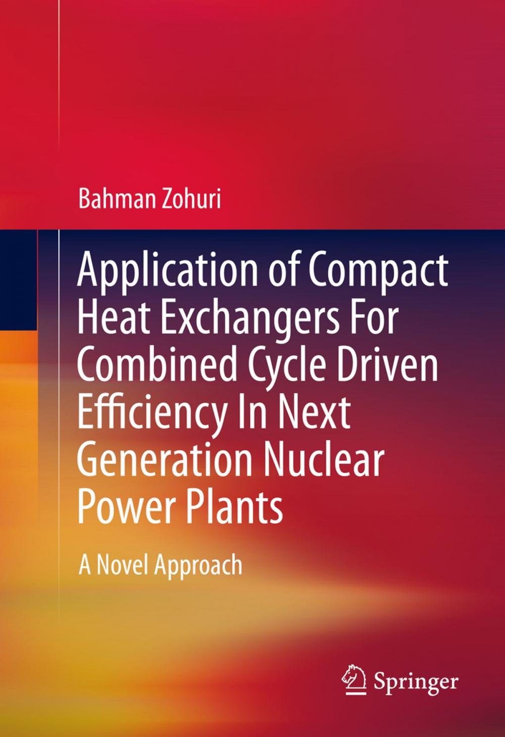 Big bigCover of Application of Compact Heat Exchangers For Combined Cycle Driven Efficiency In Next Generation Nuclear Power Plants