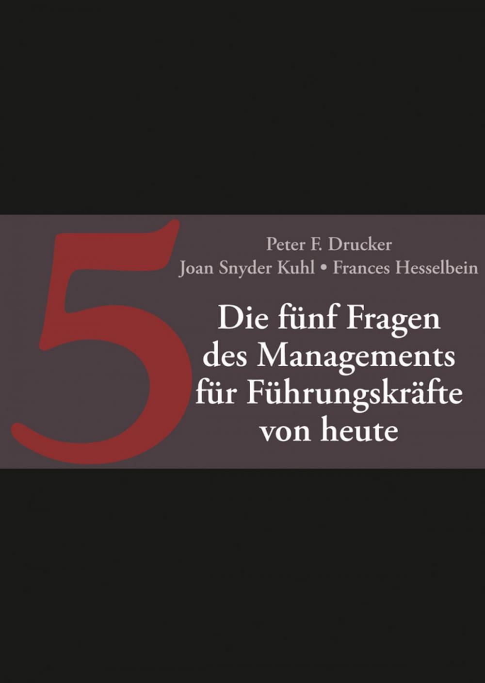 Big bigCover of Die fünf Fragen des Managements für Führungskräfte von heute