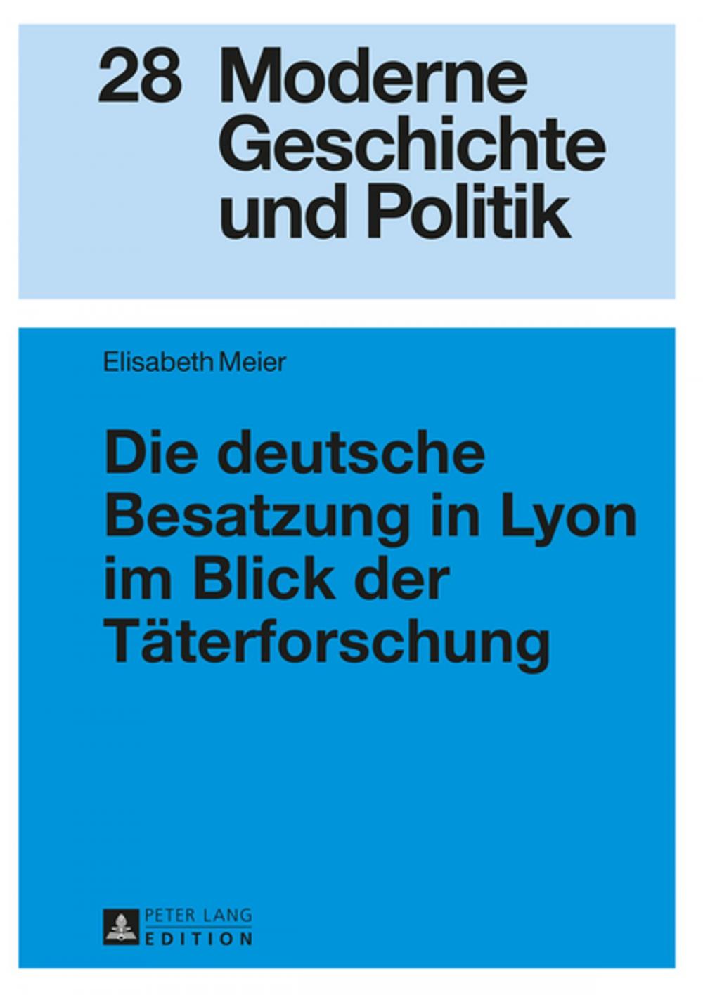 Big bigCover of Die deutsche Besatzung in Lyon im Blick der Taeterforschung