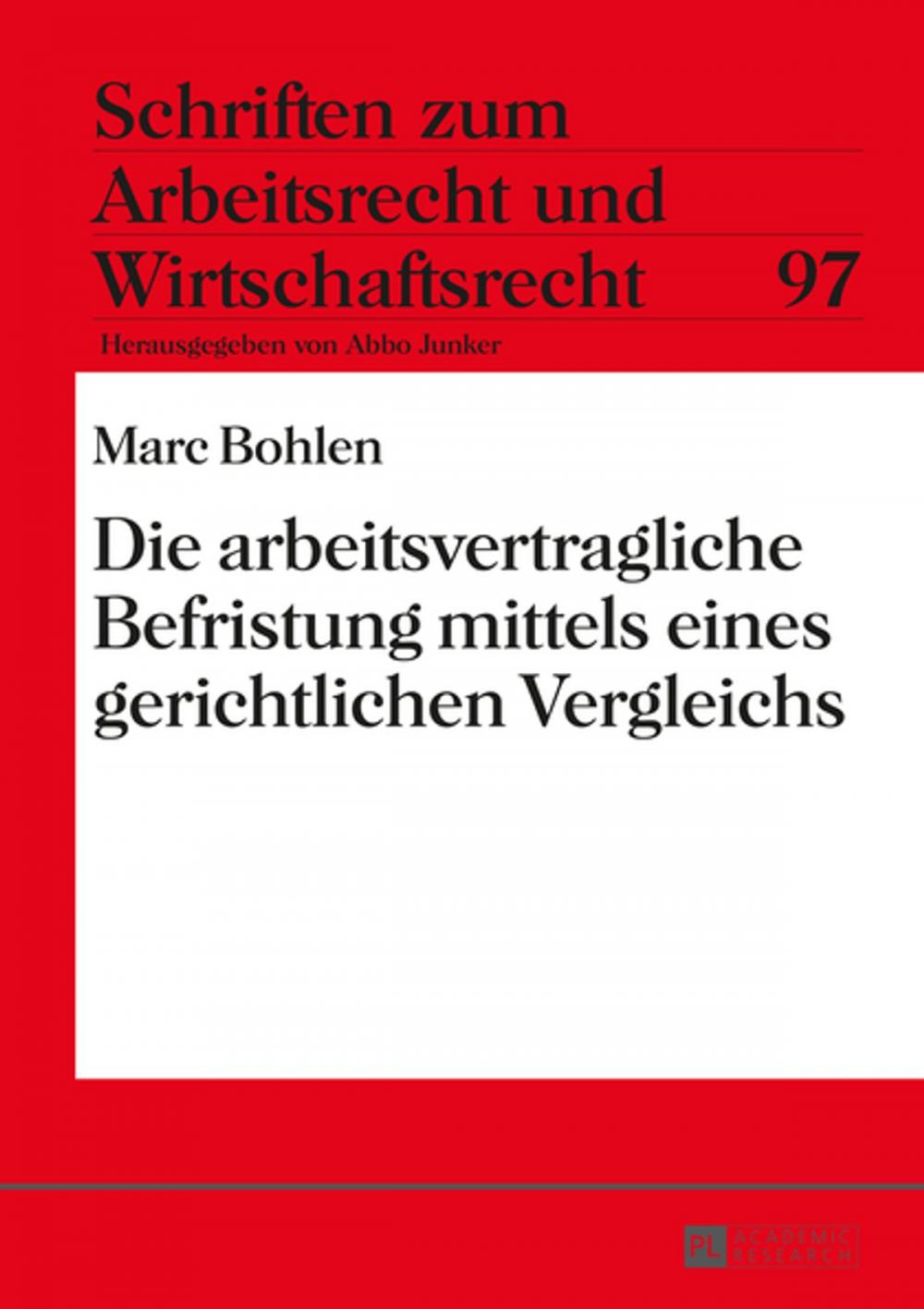 Big bigCover of Die arbeitsvertragliche Befristung mittels eines gerichtlichen Vergleichs