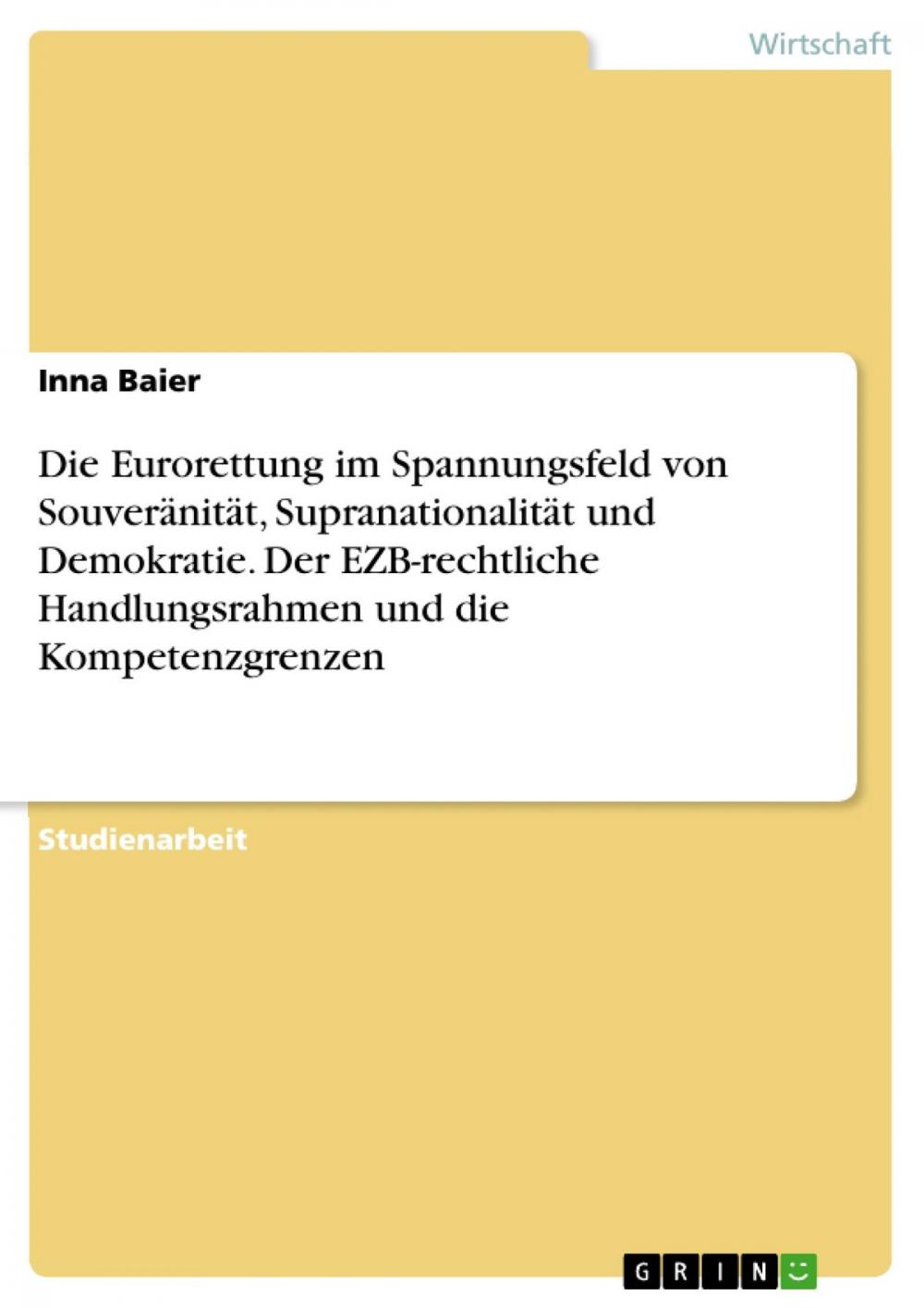 Big bigCover of Die Eurorettung im Spannungsfeld von Souveränität, Supranationalität und Demokratie. Der EZB-rechtliche Handlungsrahmen und die Kompetenzgrenzen