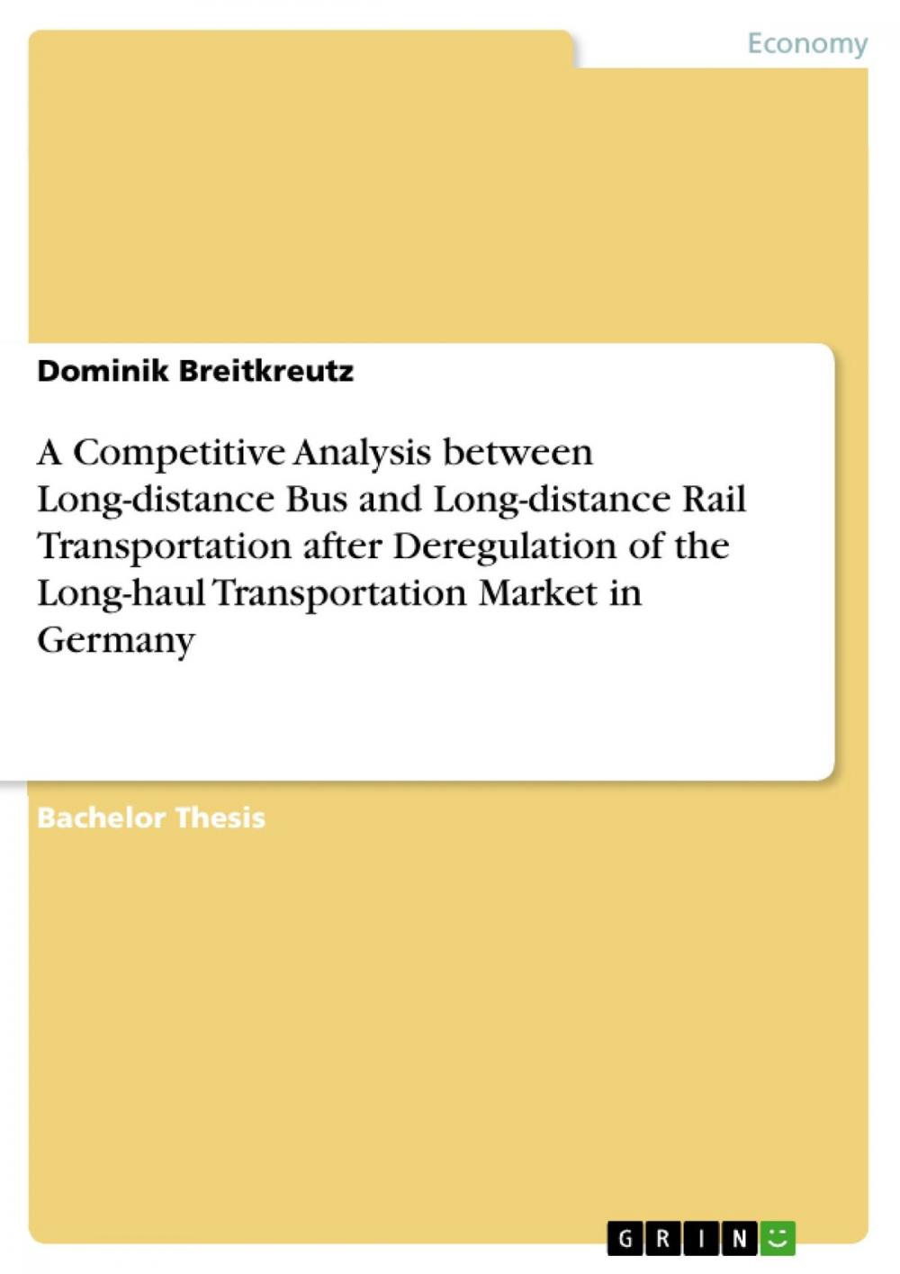 Big bigCover of A Competitive Analysis between Long-distance Bus and Long-distance Rail Transportation after Deregulation of the Long-haul Transportation Market in Germany