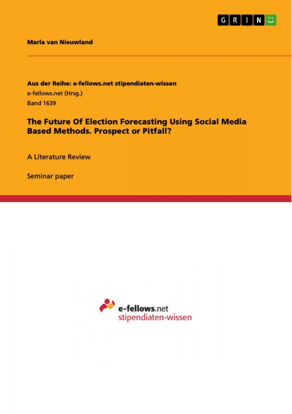 Big bigCover of The Future Of Election Forecasting Using Social Media Based Methods. Prospect or Pitfall?