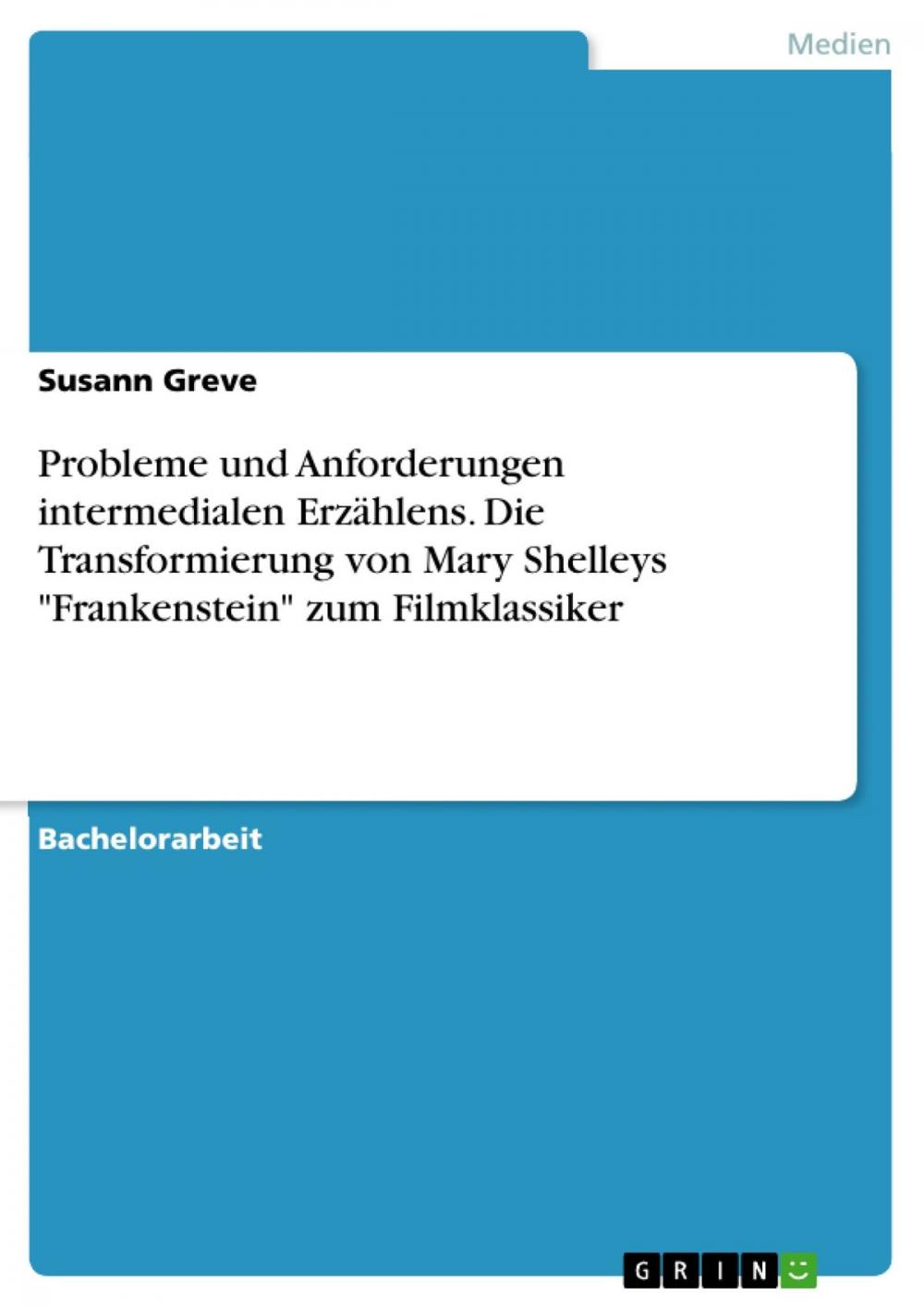 Big bigCover of Probleme und Anforderungen intermedialen Erzählens. Die Transformierung von Mary Shelleys 'Frankenstein' zum Filmklassiker