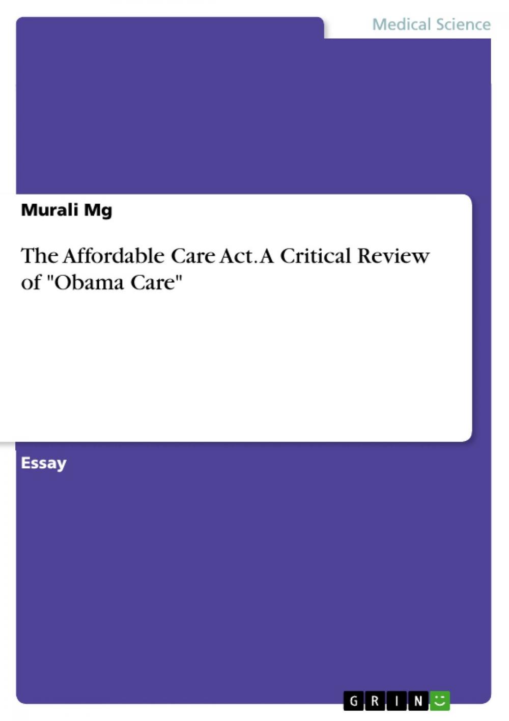 Big bigCover of The Affordable Care Act. A Critical Review of 'Obama Care'