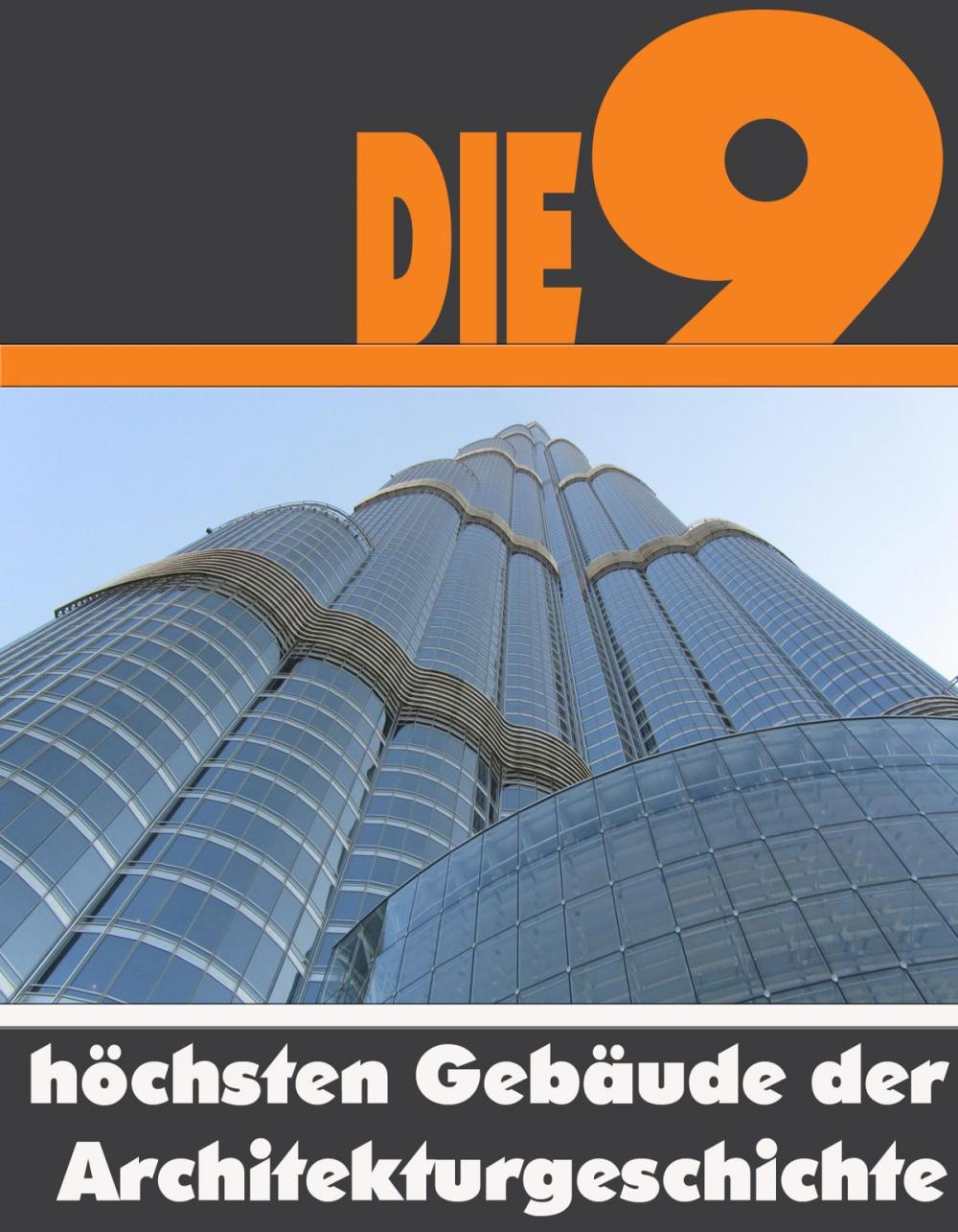 Big bigCover of Die Neun höchsten Gebäude der Architekturgeschichte