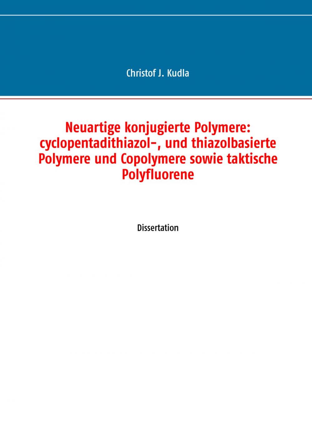 Big bigCover of Neuartige konjugierte Polymere: cyclopentadithiazol-, und thiazolbasierte Polymere und Copolymere sowie taktische Polyfluorene