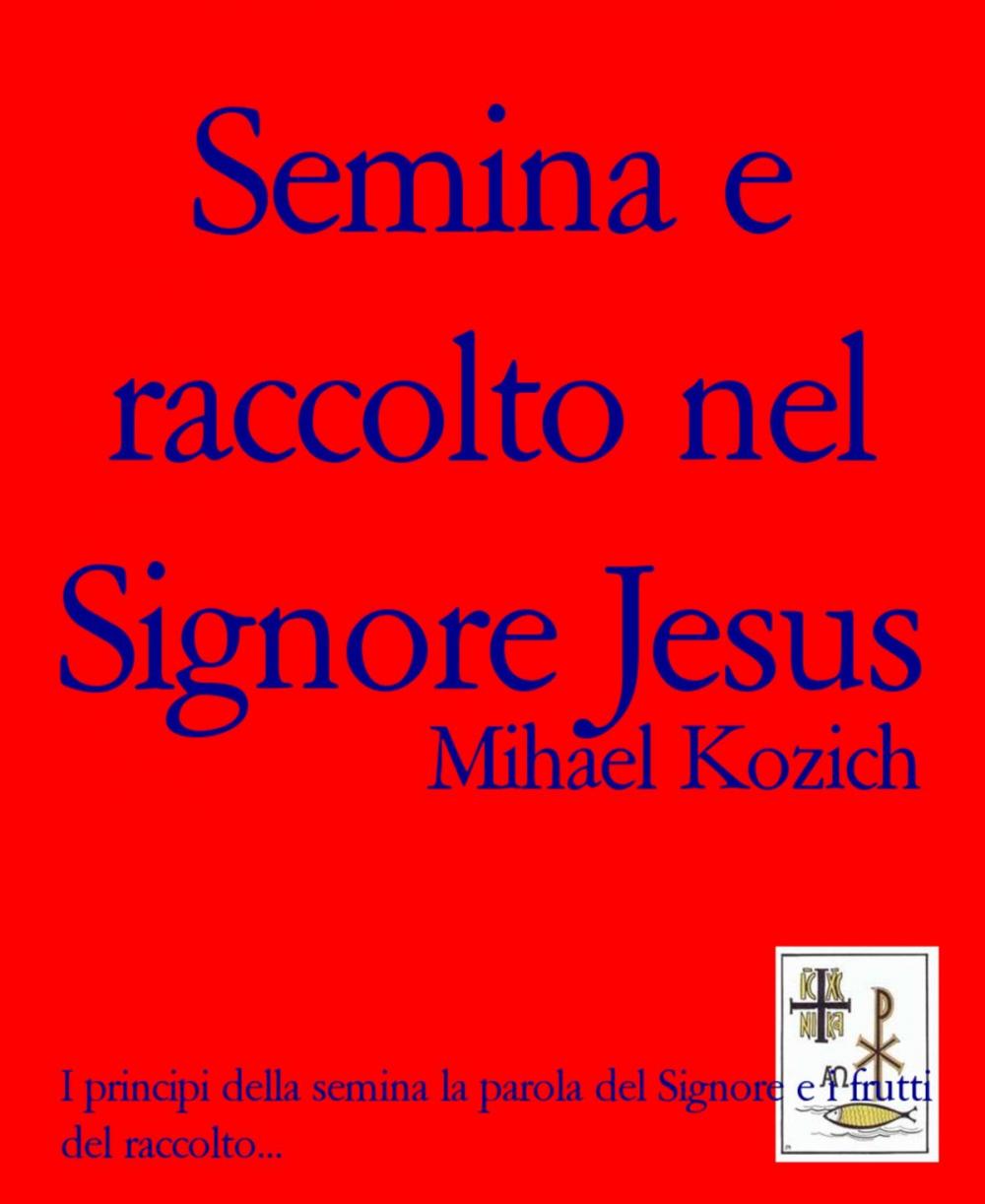 Big bigCover of Semina e raccolto nel Signore Jesus