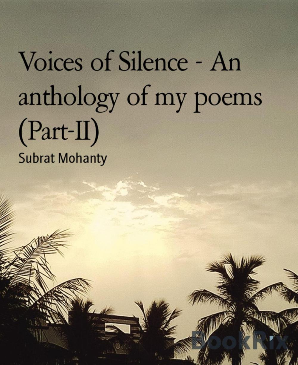 Big bigCover of Voices of Silence - An anthology of my poems (Part-II)