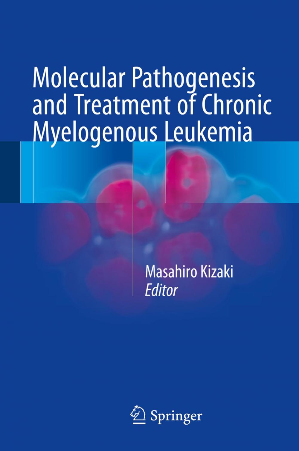 Big bigCover of Molecular Pathogenesis and Treatment of Chronic Myelogenous Leukemia