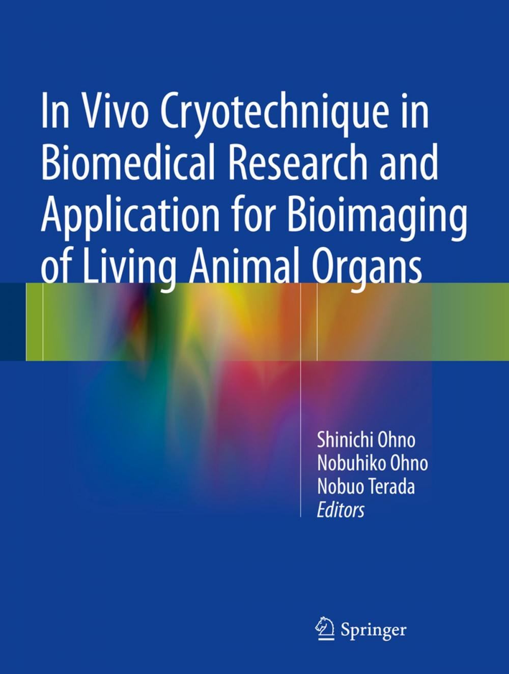 Big bigCover of In Vivo Cryotechnique in Biomedical Research and Application for Bioimaging of Living Animal Organs