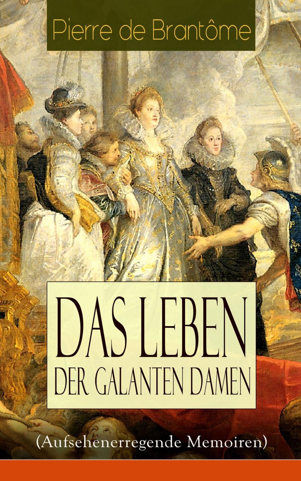 Big bigCover of Das Leben der galanten Damen (Aufsehenerregende Memoiren)