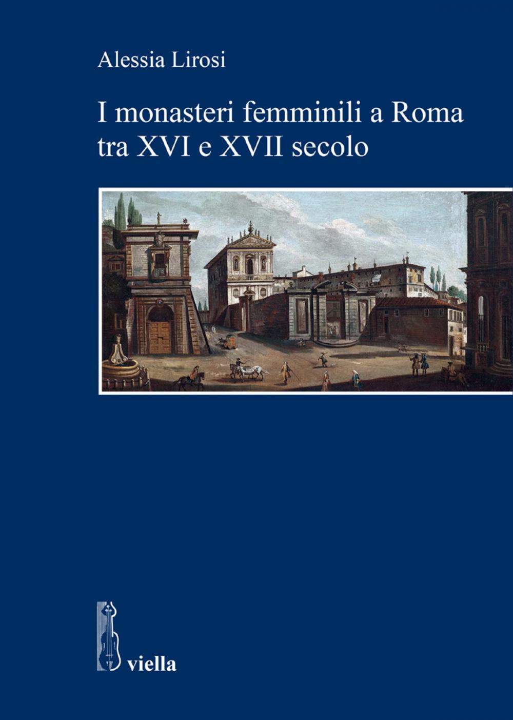 Big bigCover of I monasteri femminili a Roma tra XVI e XVII secolo