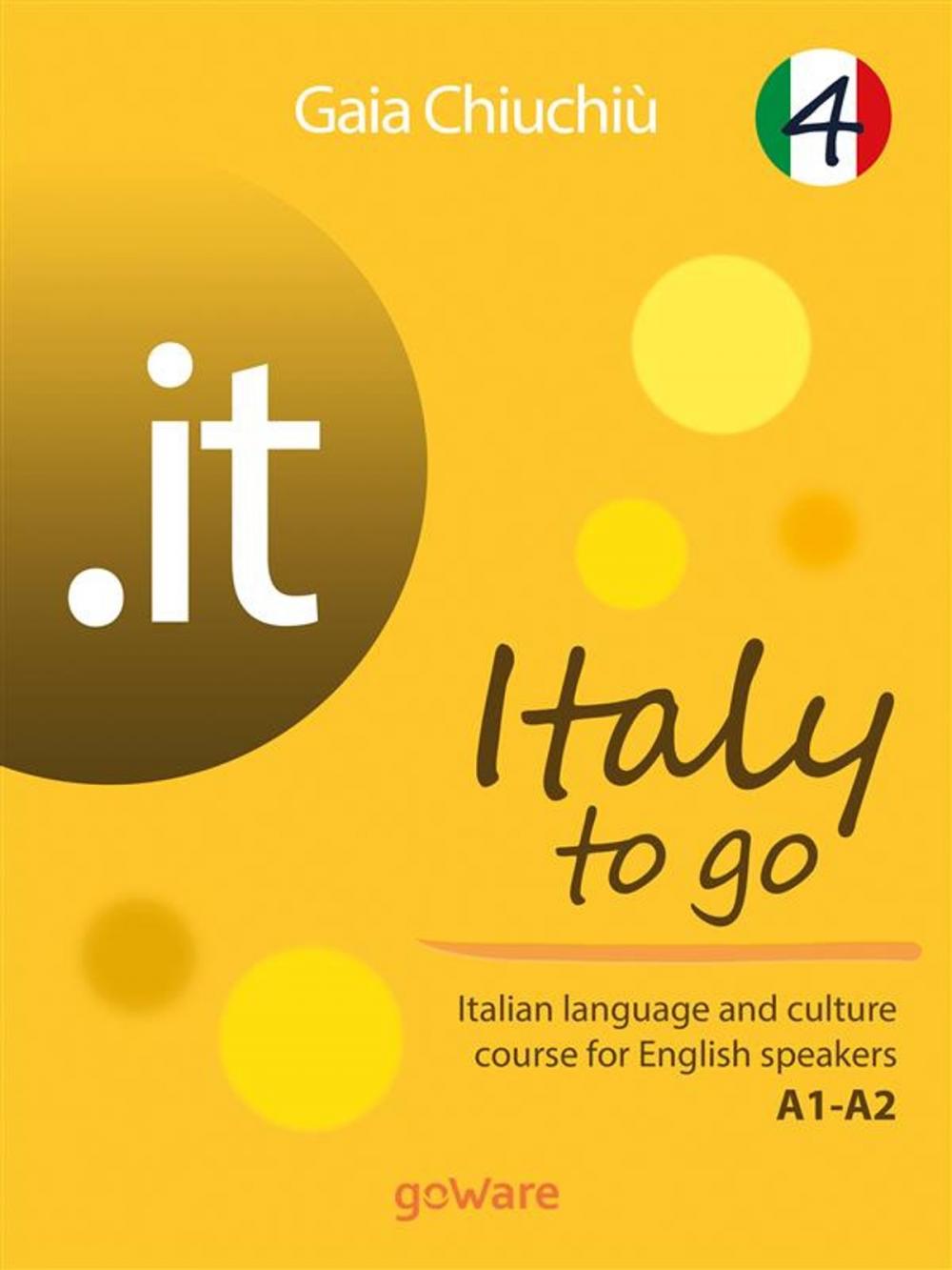 Big bigCover of .it – Italy to go 4. Italian language and culture course for English speakers A1-A2