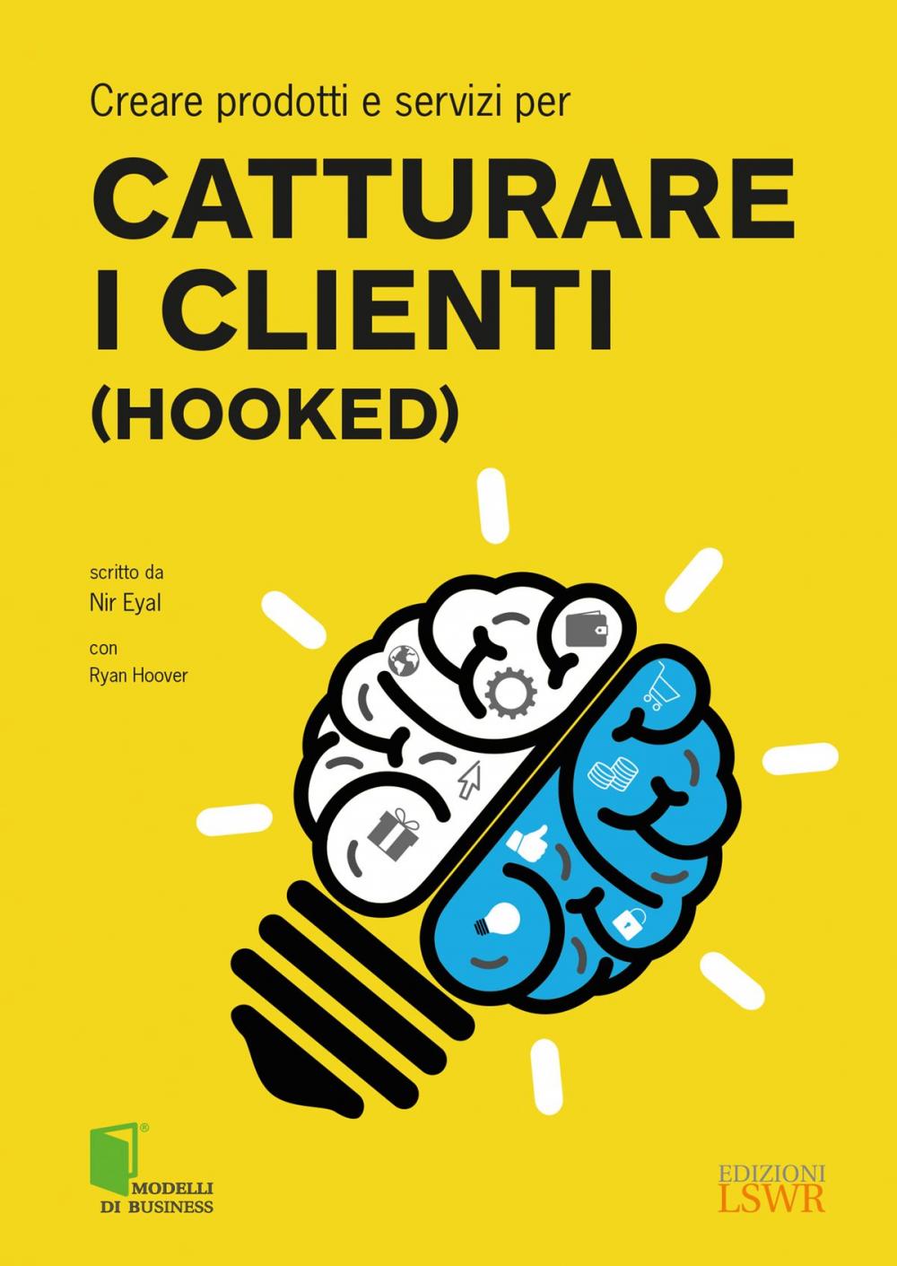 Big bigCover of Creare prodotti e servizi per CATTURARE I CLIENTI (Hooked)