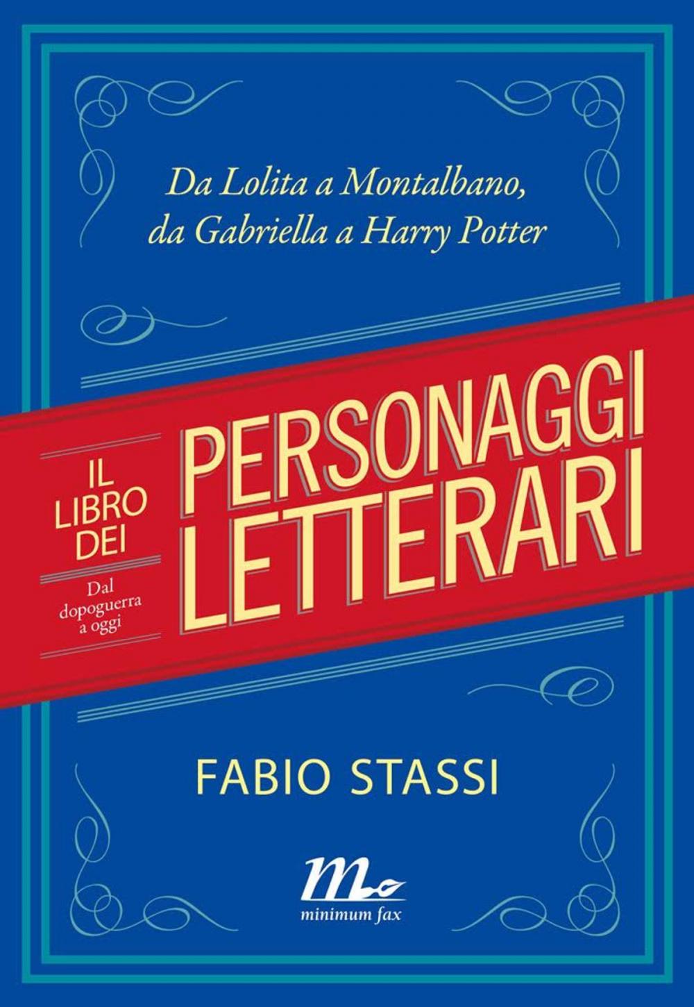 Big bigCover of Il libro dei personaggi letterari. Dal dopoguerra a oggi. Da Lolita a Montalbano, da Gabriella a Harry Potter