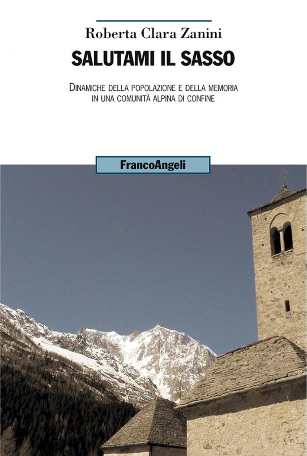 Big bigCover of Salutami il sasso. Dinamiche della popolazione e della memoria in una comunità alpina di confine