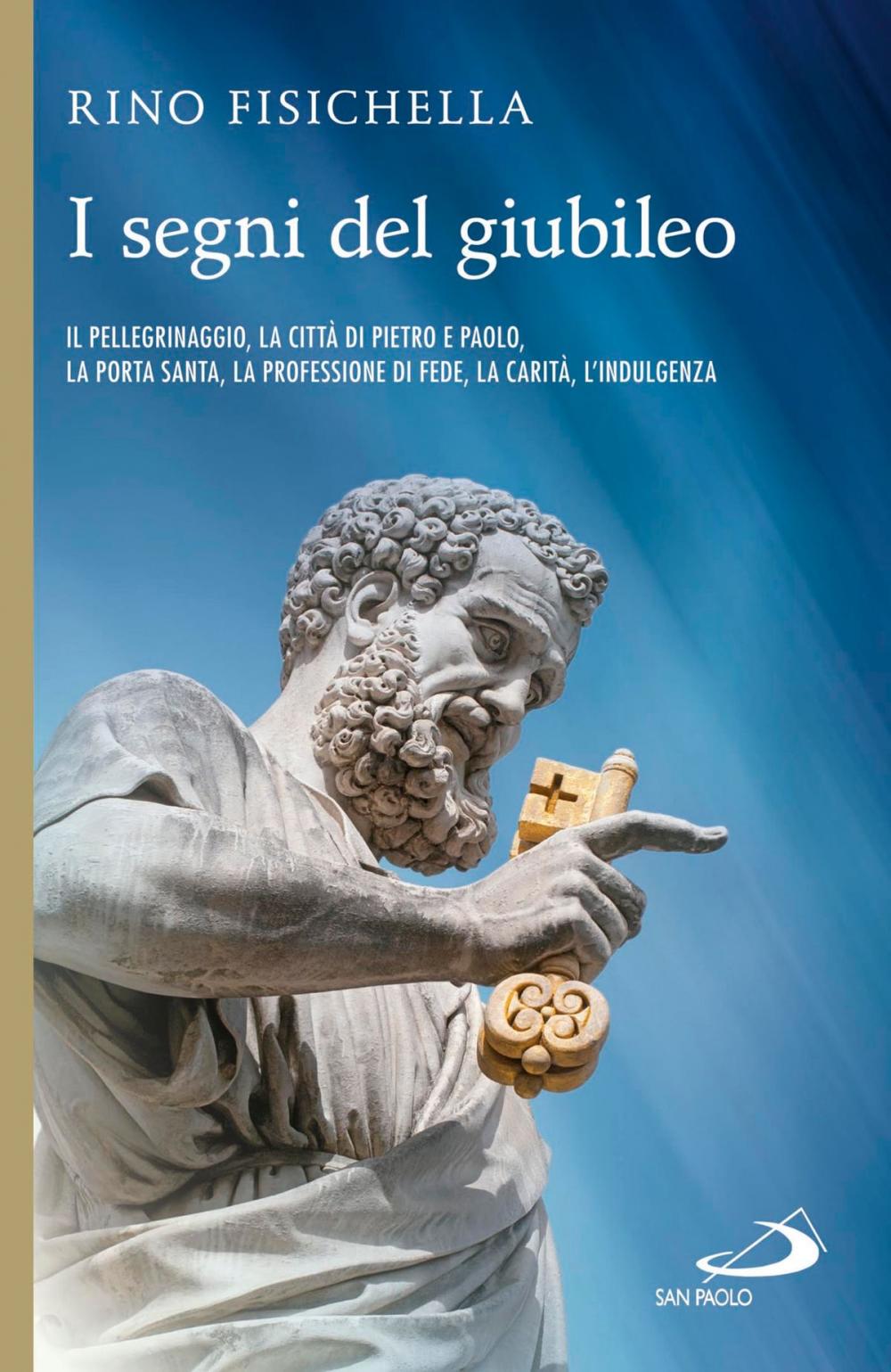 Big bigCover of I segni del Giubileo. Il pellegrinaggio, la città di Pietro e Paolo, la Porta Santa, la professione di fede, la carità, l’indulgenza