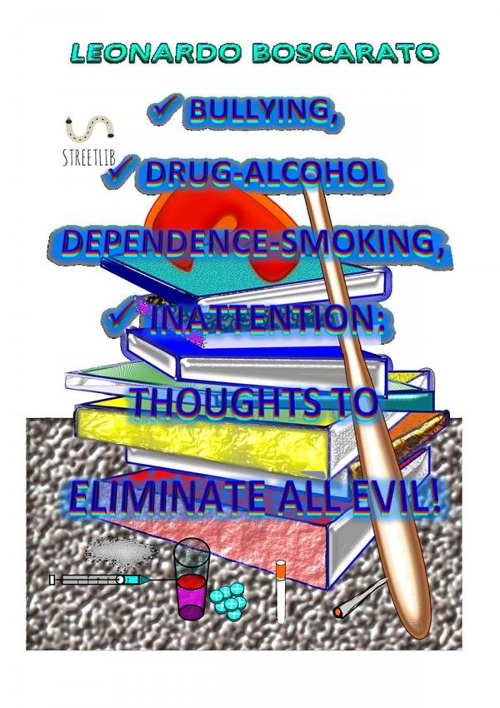 Big bigCover of Bullying, Drug-Alcohol dependence-Smoking, Inattention: thoughts to eliminate all evil!