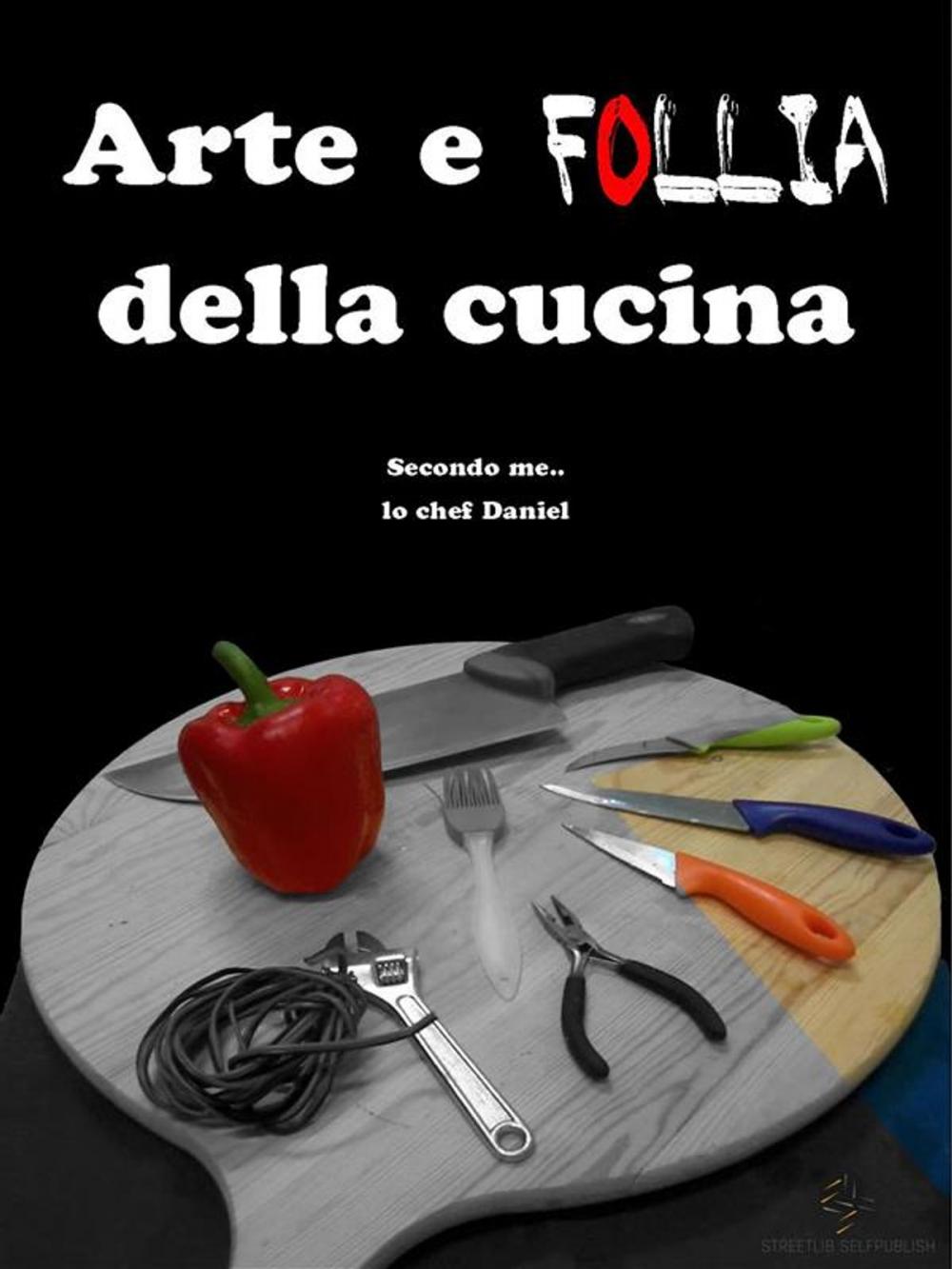 Big bigCover of Arte e follia della cucina