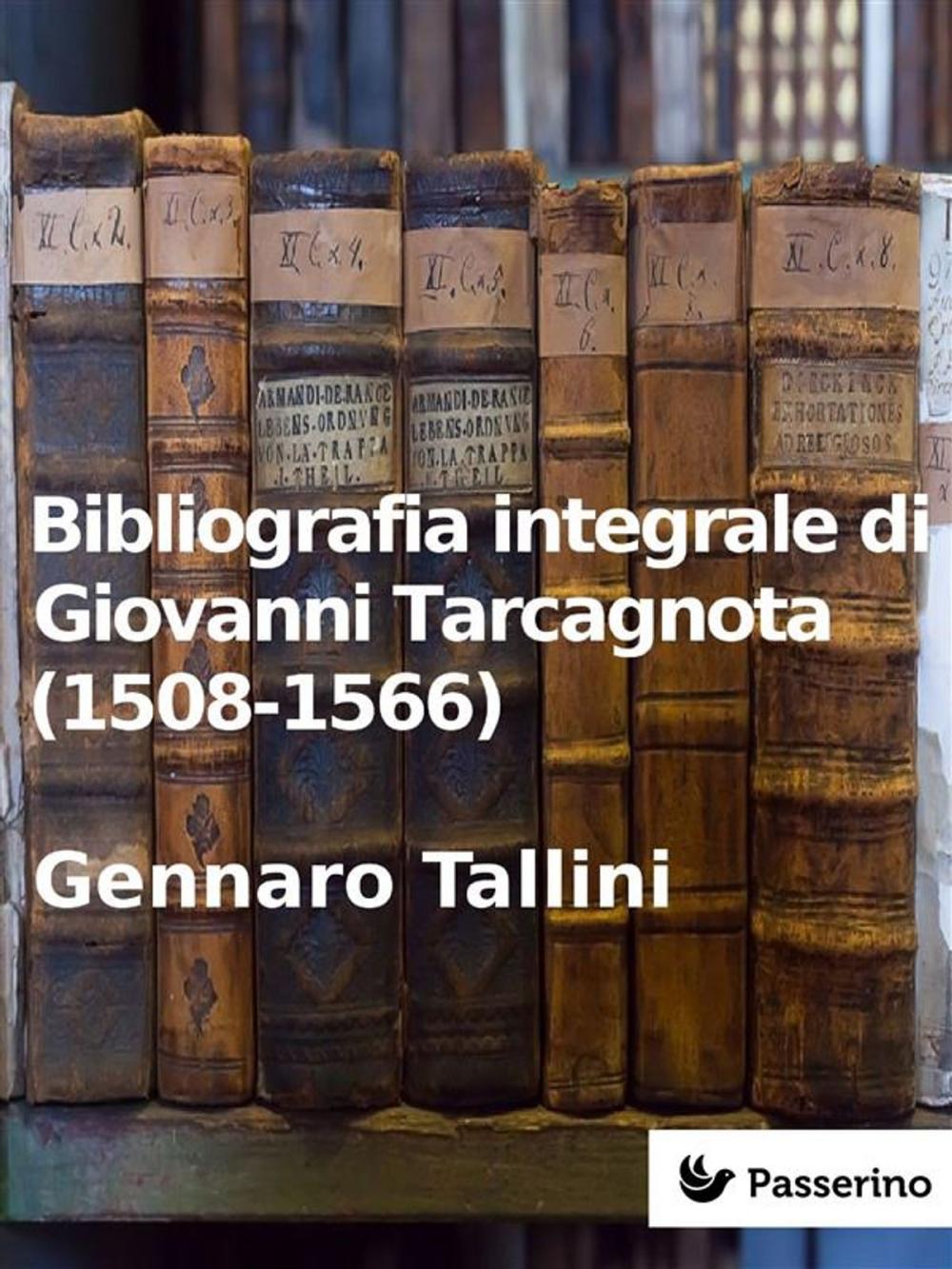 Big bigCover of Bibliografia integrale di Giovanni Tarcagnota (1508-1566)