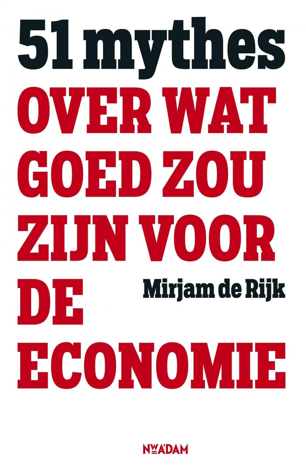 Big bigCover of 51 mythes over wat goed zou zijn voor de economie