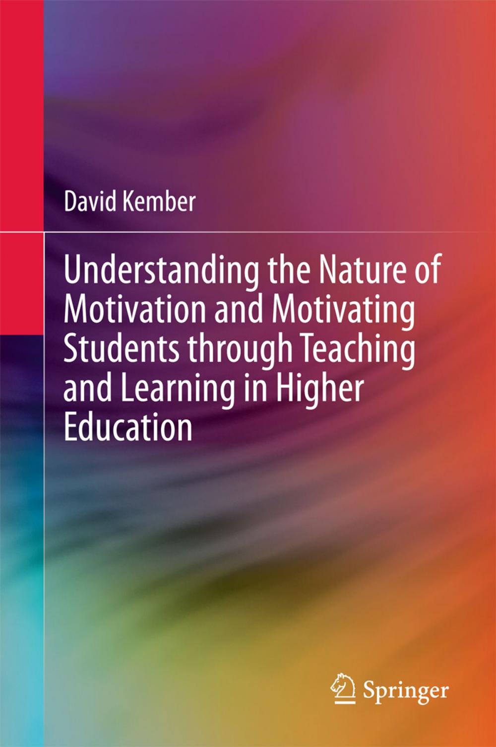 Big bigCover of Understanding the Nature of Motivation and Motivating Students through Teaching and Learning in Higher Education