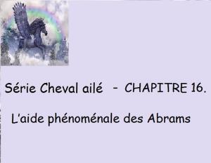 Cover of the book Chapitre 16 - L’aide phénoménale des Abrams by Claudette Duchesne (Czara)