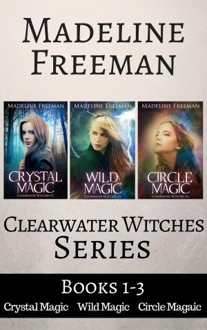 Cover of Clearwater Witches Box Set, Books 1-3: Crystal Magic, Wild Magic, & Circle Magic