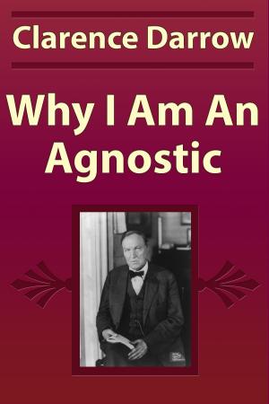 Cover of the book Why I Am An Agnostic by Walther Kabel