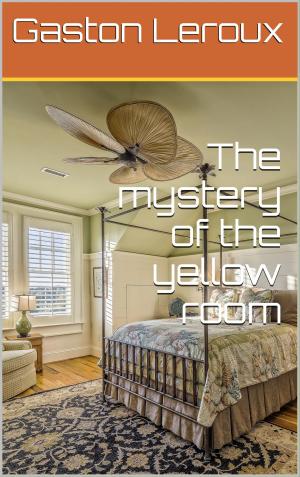 Cover of the book The Mystery of the yellow room by Stephen J Pitzen