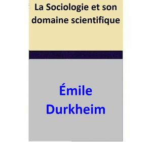 Cover of the book La Sociologie et son domaine scientifique by Sharon Rowse